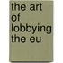 The Art Of Lobbying The Eu