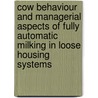 Cow behaviour and managerial aspects of fully automatic milking in loose housing systems door C.C. Ketelaar-de Lauwere