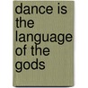 Dance is the language of the Gods by M. Nurnberger