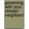 Governing with your closest neighbour by M.W.M. de Vries