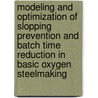 Modeling and optimization of slopping prevention and batch time reduction in basic oxygen steelmaking by C. Stroomer-Kattenbelt