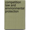 Competition Law and Environmental Protection door H.H.B. Vedder