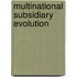 Multinational Subsidiary Evolution