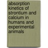 Absorption kinetics of strontium and calcium in humans and experimental animals door A.J.A.M. Sips