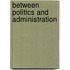 Between Politics and Administration