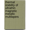 Thermal stability of ultrathin magnetic metallic multilayers door K. Bal
