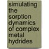 Simulating the sorption dynamics of complex metal hydrides