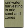 Rainwater harvesting in arid semi-arid zones door T.M. Boers