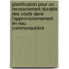 Planification pour un recouvrement durable des couts dans l'approvisionnement en eau communautaire door F. Brikke