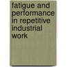 Fatigue and performance in repetitive industrial work door T. Bosch