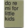 Do re mi for little kids door Raquel Lopez