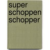 Super schoppen schopper door Cordula Eich