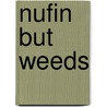Nufin but weeds by Jenny Tyler