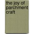The Joy of Parchment Craft