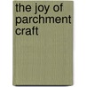 The Joy of Parchment Craft door P. Hosking