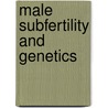 Male subfertility and genetics door R. van Golde