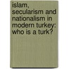 Islam, Secularism and Nationalism in Modern Turkey: Who Is A Turk? door S. Cagaptay