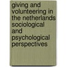 Giving and volunteering in the Netherlands Sociological and Psychological Perspectives door R.H.F.P. Bekkers