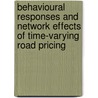 Behavioural Responses and Network Effects of Time-varying Road Pricing door D.H. van Amelsfort
