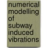 Numerical modelling of subway induced vibrations door S. Gupta