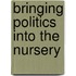 Bringing politics into the nursery