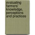 Evaluating farmers' knowledge, perceptions and practices