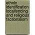 Ethnic identification localfending and religious factionalism