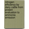 Nitrogen efficiency by dairy cattle from protein evaluation to ammonia emission by G. van Duinkerken