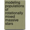 Modeling Populations of Rotationally Mixed Massive Stars door I. Brott