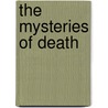 The Mysteries of Death door I. Custers-van Bergen