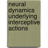 Neural dynamics underlying interceptive actions door J.C. Dessing