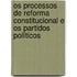 Os processos de reforma constitucional e os partidos políticos