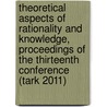 Theoretical Aspects Of Rationality And Knowledge, Proceedings Of The Thirteenth Conference (tark 2011) door K.R. Apt