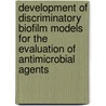 Development of discriminatory biofilm models for the evaluation of antimicrobial agents door K. Toté