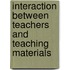 Interaction between teachers and teaching materials