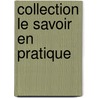 Collection le savoir en pratique door S. Mercier