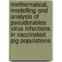 Methematical, modelling and analysis of pseudorabies virus infections in vaccinated pig populations