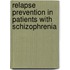 Relapse prevention in patients with schizophrenia
