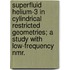 Superfluid Helium-3 In Cylindrical Restricted Geometries; A Study With Low-frequency Nmr.