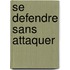 Se defendre sans attaquer