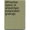 Diffractive Optics of Anisotropic Polarization Gratings by M. Xu