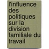 l'Influence des politiques sur la division familiale du travail by M.J. Jacobs