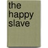 The Happy Slave