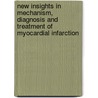 New insights in mechanism, diagnosis and treatment of myocardial infarction door S.C. Bergheanu