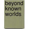 Beyond known worlds door Stijn Baumers