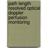 Path length resolved optical Doppler perfusion monitoring door B. Varghese