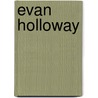 Evan Holloway door Michael Ned Holte