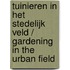 Tuinieren in het stedelijk veld / Gardening in the urban field