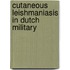 Cutaneous leishmaniasis in Dutch military