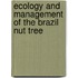Ecology and management of the Brazil nut tree